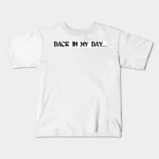 Back in my day... Kids T-Shirt